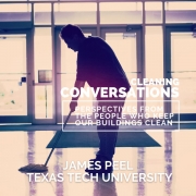 silhouette of a person mopping a floor with text Cleaning Conversations: Perspectives from the people who keep our buildings clean James Peel, Texas Tech University